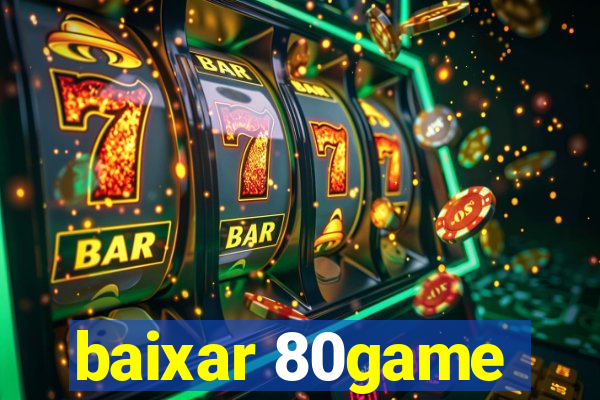 baixar 80game